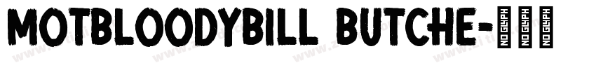 MoTBloodyBill Butche字体转换